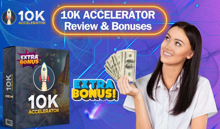 10K ACCELERATOR review & Bonuses